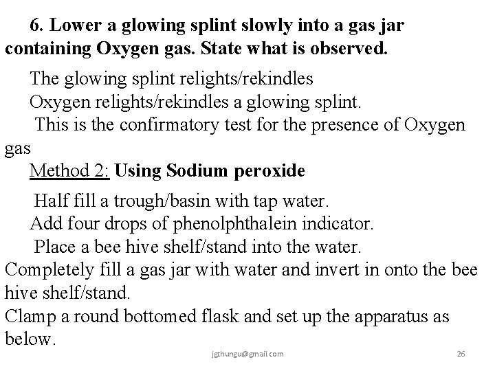 6. Lower a glowing splint slowly into a gas jar containing Oxygen gas. State