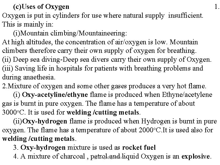 (c)Uses of Oxygen 1. Oxygen is put in cylinders for use where natural supply