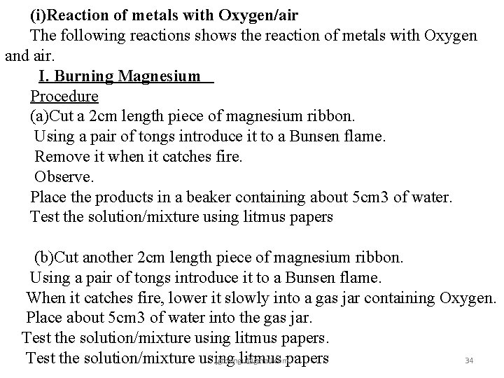 (i)Reaction of metals with Oxygen/air The following reactions shows the reaction of metals with
