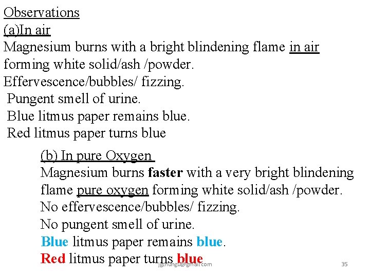 Observations (a)In air Magnesium burns with a bright blindening flame in air forming white