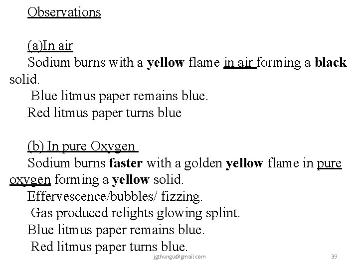 Observations (a)In air Sodium burns with a yellow flame in air forming a black