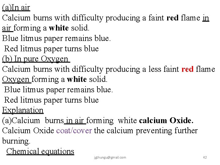 (a)In air Calcium burns with difficulty producing a faint red flame in air forming