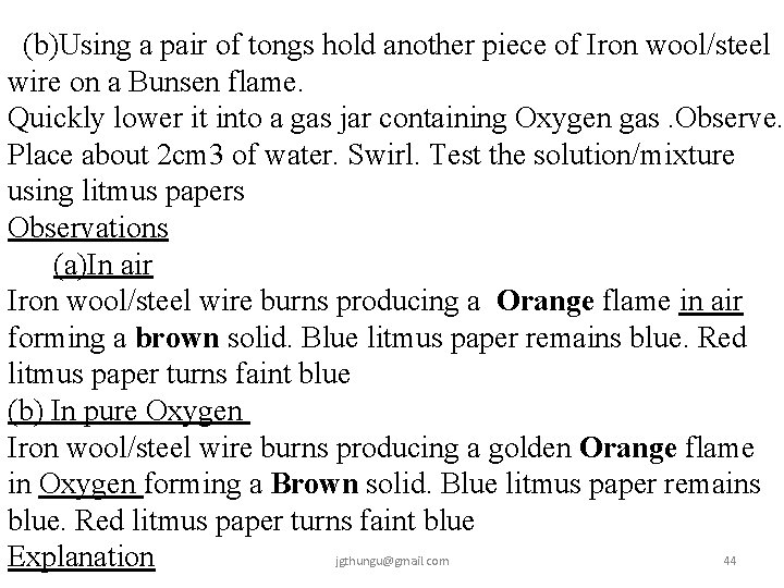  (b)Using a pair of tongs hold another piece of Iron wool/steel wire on