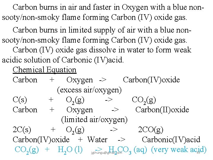 Carbon burns in air and faster in Oxygen with a blue nonsooty/non-smoky flame forming