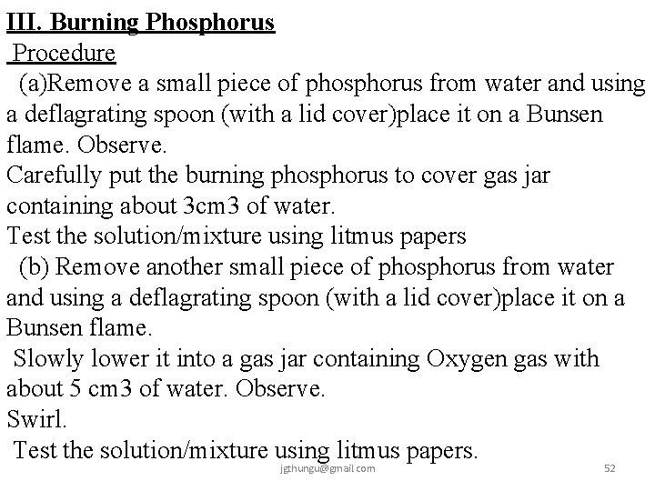 III. Burning Phosphorus Procedure (a)Remove a small piece of phosphorus from water and using