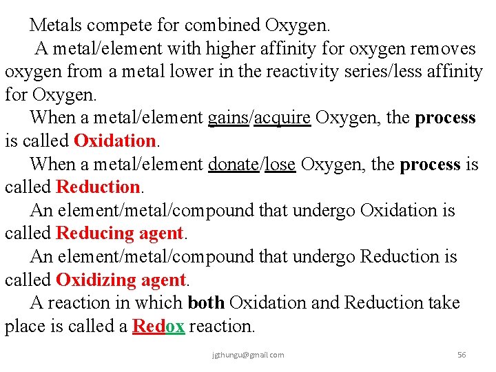 Metals compete for combined Oxygen. A metal/element with higher affinity for oxygen removes oxygen