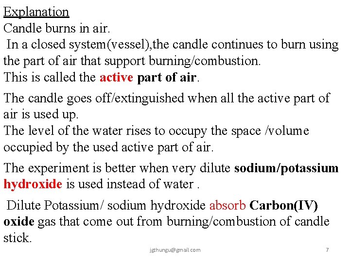 Explanation Candle burns in air. In a closed system(vessel), the candle continues to burn