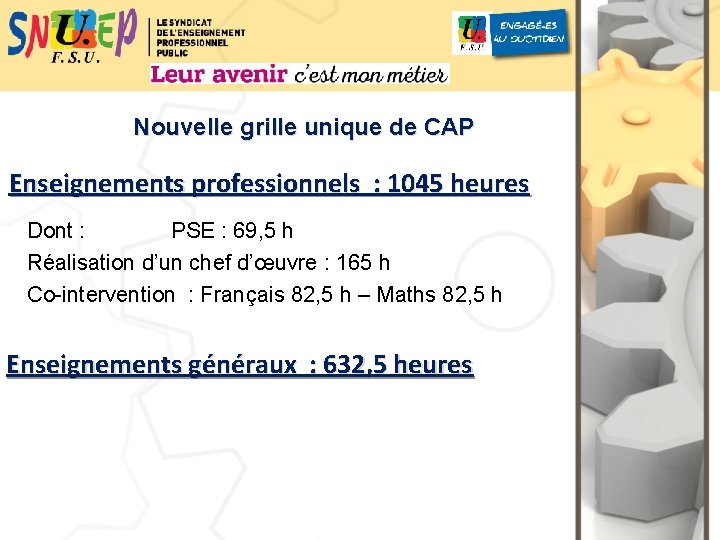 Nouvelle grille unique de CAP Enseignements professionnels : 1045 heures Dont : PSE :