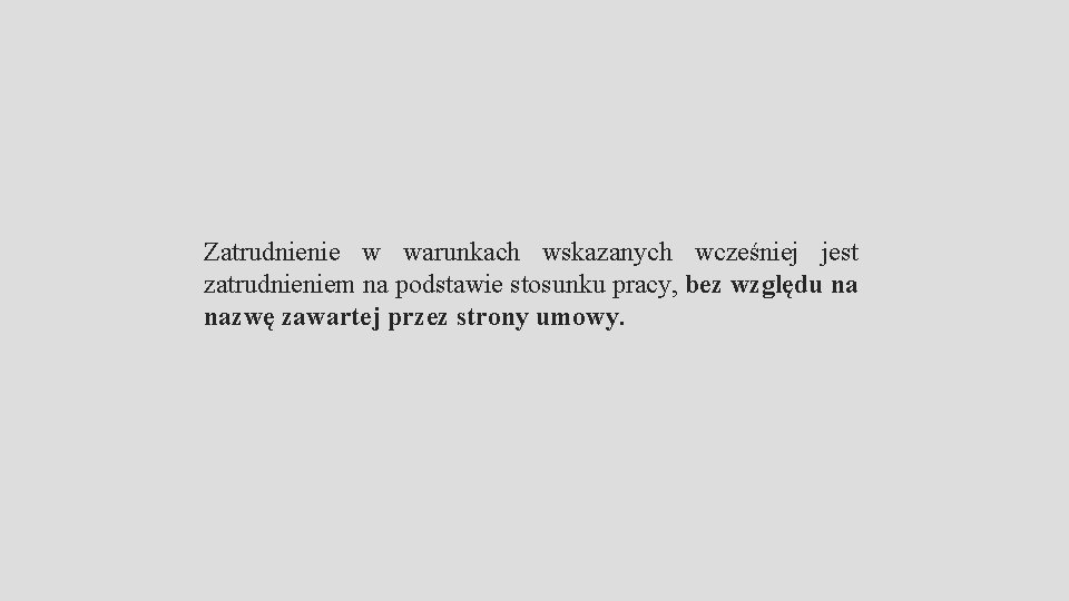 Zatrudnienie w warunkach wskazanych wcześniej jest zatrudnieniem na podstawie stosunku pracy, bez względu na