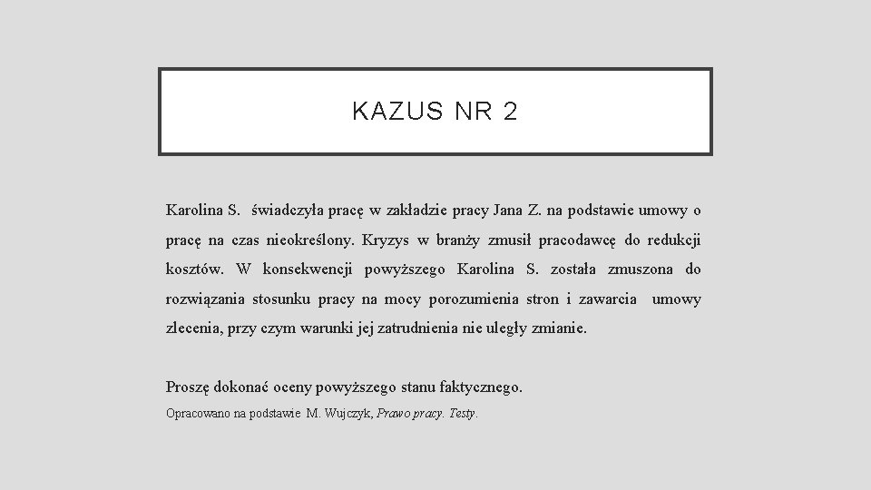 KAZUS NR 2 Karolina S. świadczyła pracę w zakładzie pracy Jana Z. na podstawie