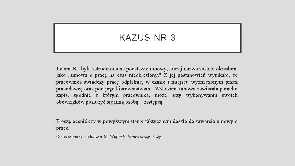 KAZUS NR 3 Joanna K. była zatrudniona na podstawie umowy, której nazwa została określona