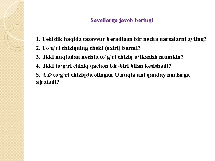 Savollarga javob bering! 1. Tekislik haqida tasavvur beradigan bir necha narsalarni ayting? 2. To‘g‘ri