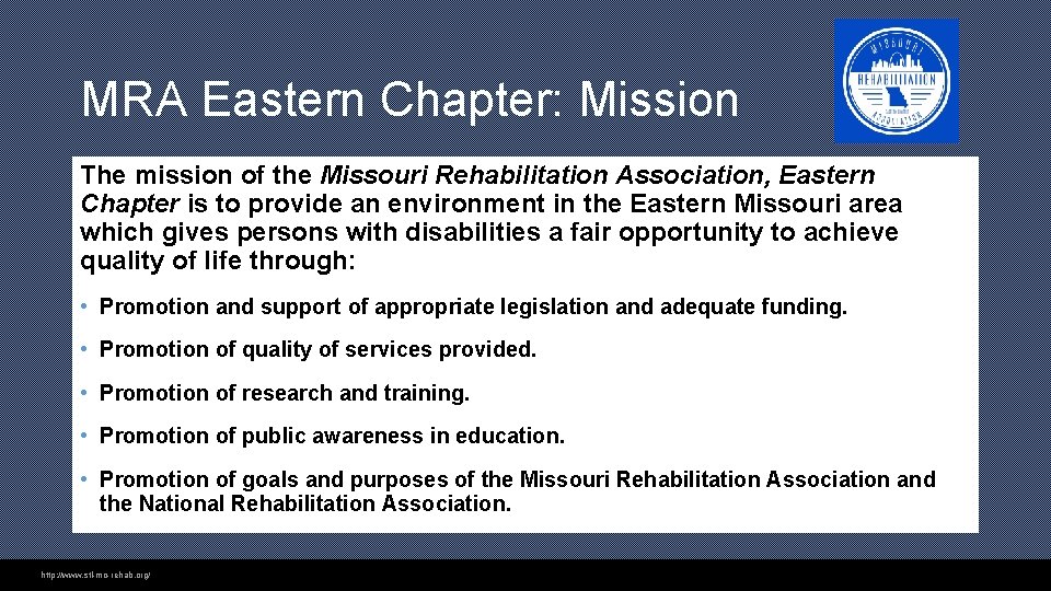 MRA Eastern Chapter: Mission The mission of the Missouri Rehabilitation Association, Eastern Chapter is