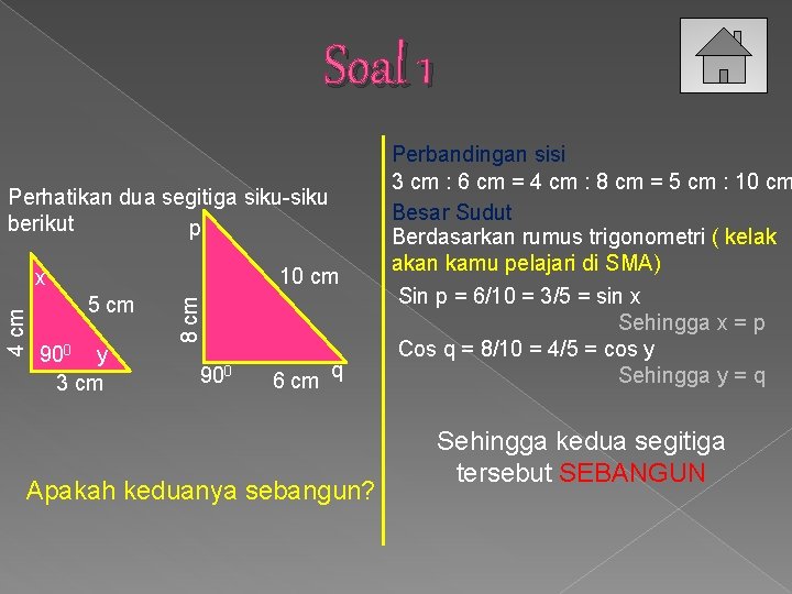 Soal 1 Perhatikan dua segitiga siku-siku berikut p 10 cm 5 cm 900 y