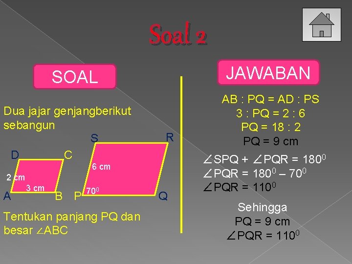 Soal 2 JAWABAN SOAL Dua jajar genjangberikut sebangun S D C R 6 cm