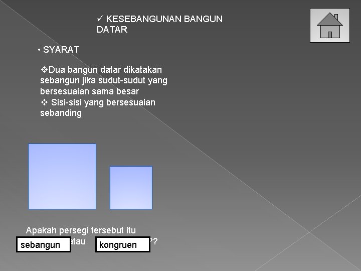 ü KESEBANGUNAN BANGUN DATAR • SYARAT v. Dua bangun datar dikatakan sebangun jika sudut-sudut