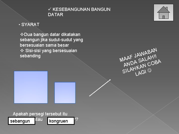 ü KESEBANGUNAN BANGUN DATAR • SYARAT v. Dua bangun datar dikatakan sebangun jika sudut-sudut