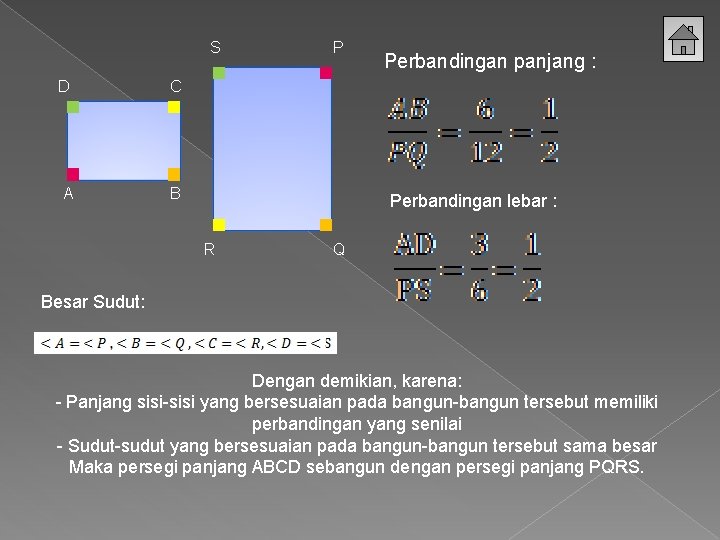 S D C A B P Perbandingan panjang : Perbandingan lebar : R Q