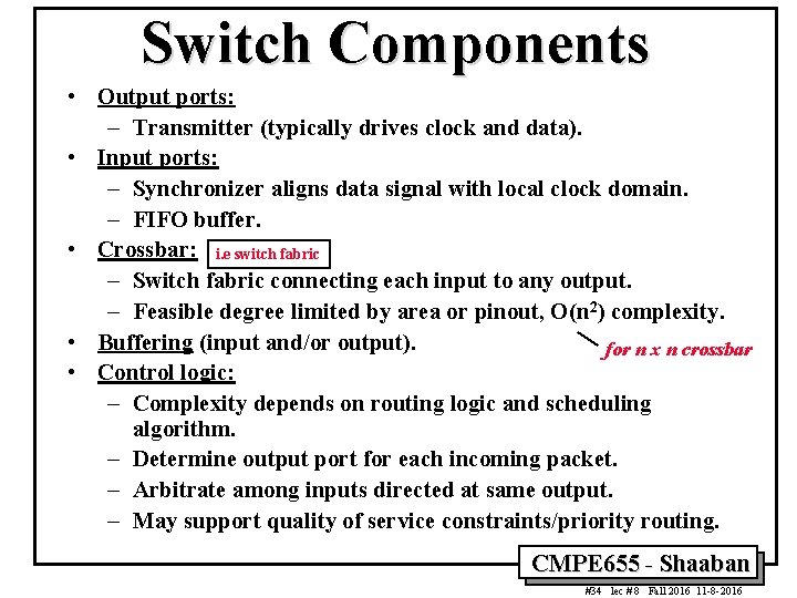 Switch Components • Output ports: – Transmitter (typically drives clock and data). • Input Switch Components • Output ports: – Transmitter (typically drives clock and data). • Input