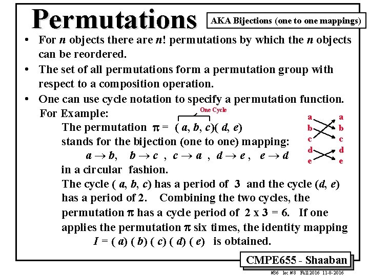 Permutations AKA Bijections (one to one mappings) • For n objects there are n! Permutations AKA Bijections (one to one mappings) • For n objects there are n!