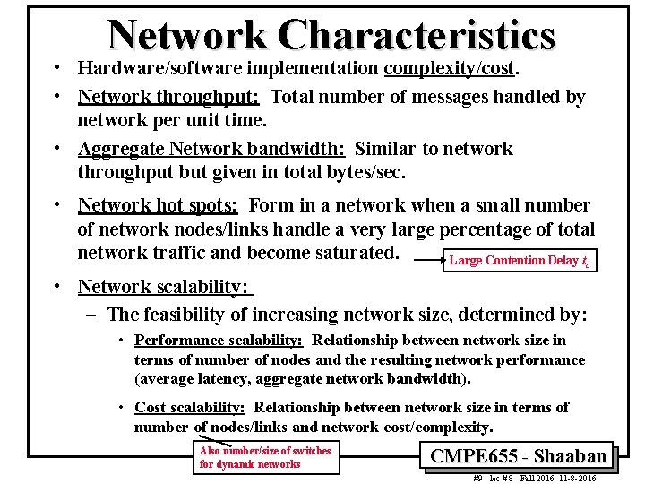 Network Characteristics • Hardware/software implementation complexity/cost. • Network throughput: Total number of messages handled Network Characteristics • Hardware/software implementation complexity/cost. • Network throughput: Total number of messages handled