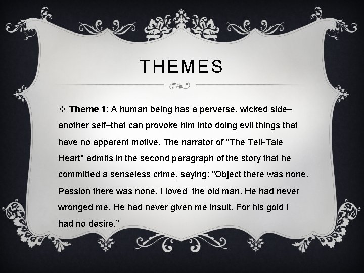 THEMES v Theme 1: A human being has a perverse, wicked side– another self–that