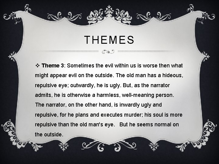 THEMES v Theme 3: Sometimes the evil within us is worse then what might