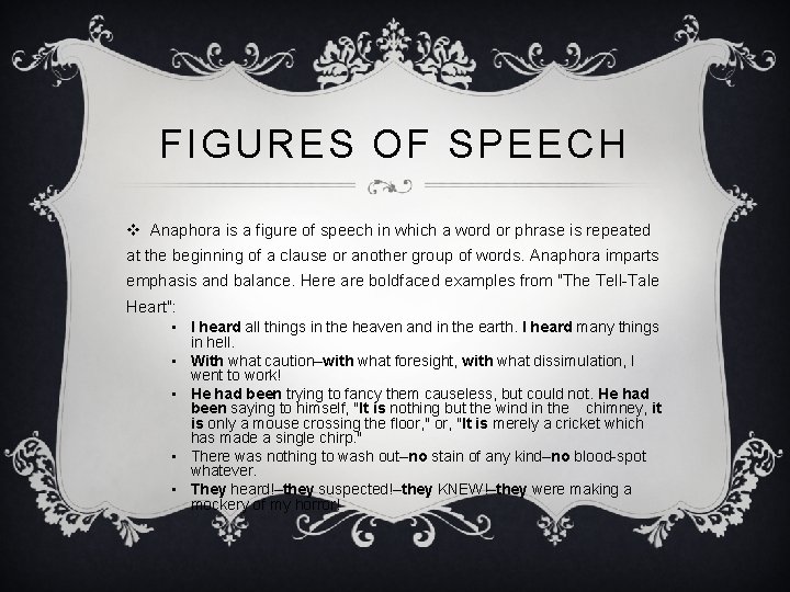 FIGURES OF SPEECH v Anaphora is a figure of speech in which a word