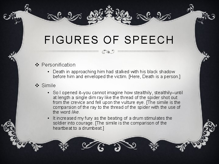 FIGURES OF SPEECH v Personification • Death in approaching him had stalked with his