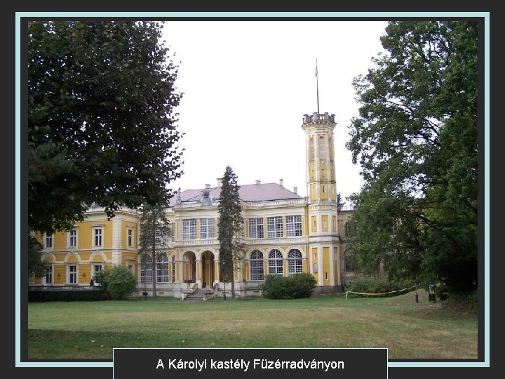 A Károlyi kastély Füzérradványon 