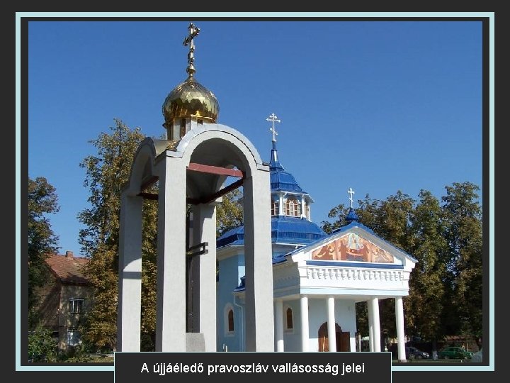 A újjáéledő pravoszláv vallásosság jelei 