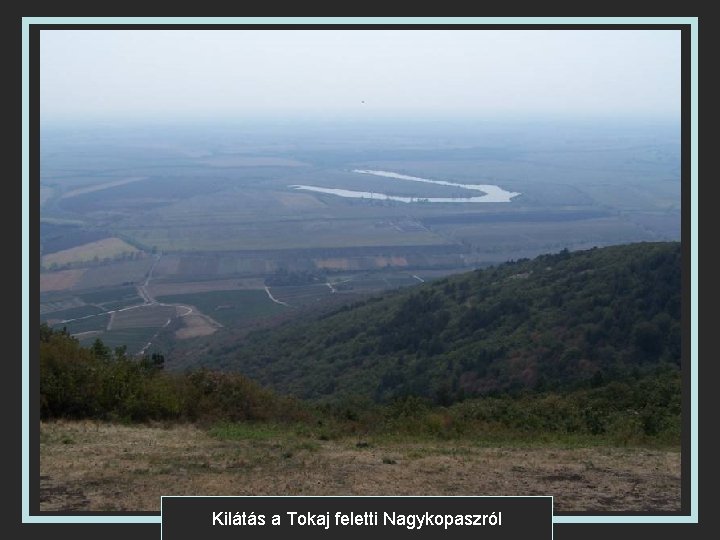 Kilátás a Tokaj feletti Nagykopaszról 