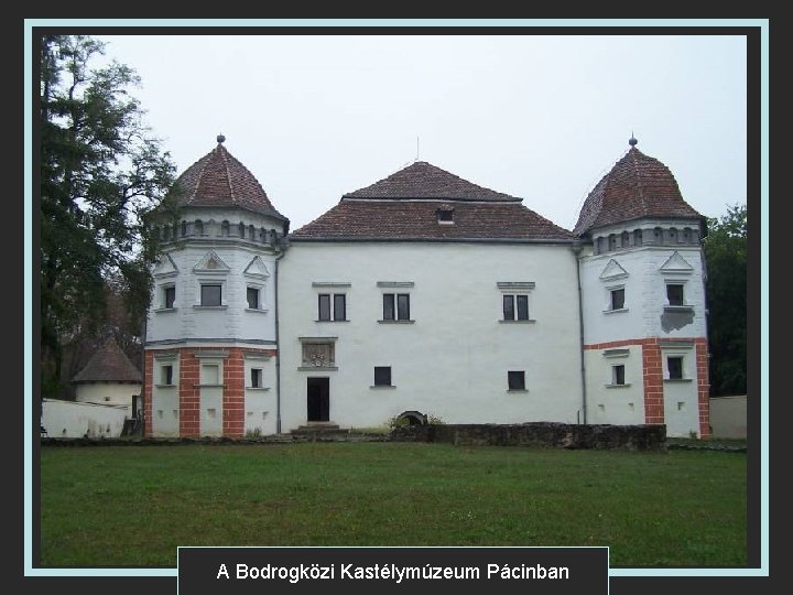 A Bodrogközi Kastélymúzeum Pácinban 