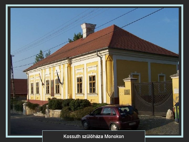 Kossuth szülőháza Monokon 