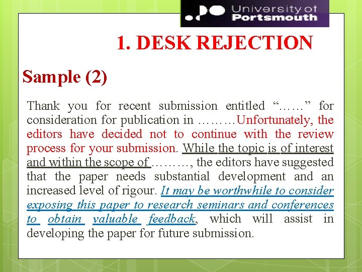 48 1. DESK REJECTION Sample (2) Thank you for recent submission entitled “……” for