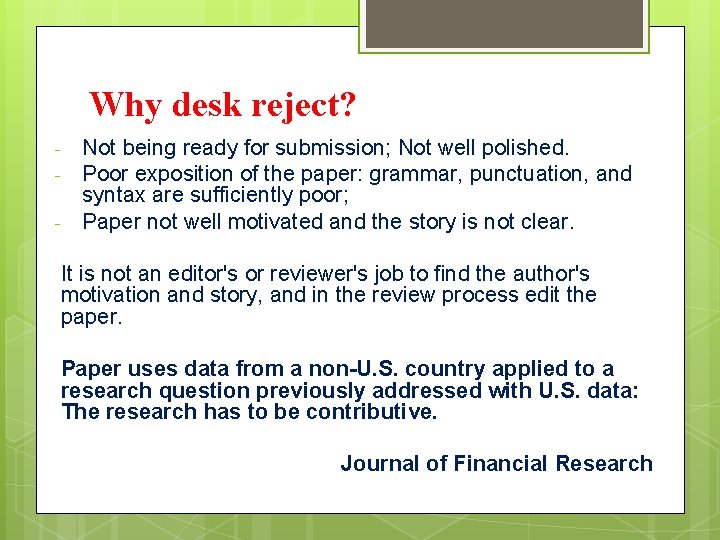 Why desk reject? - Not being ready for submission; Not well polished. Poor exposition