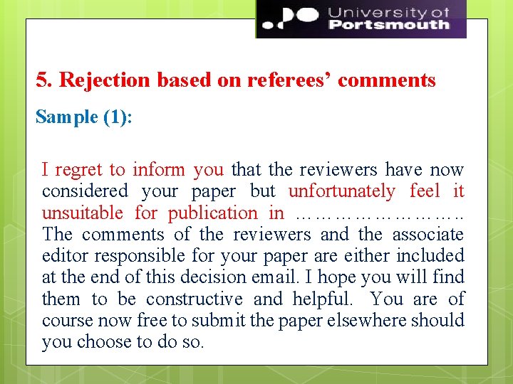 67 5. Rejection based on referees’ comments Sample (1): I regret to inform you