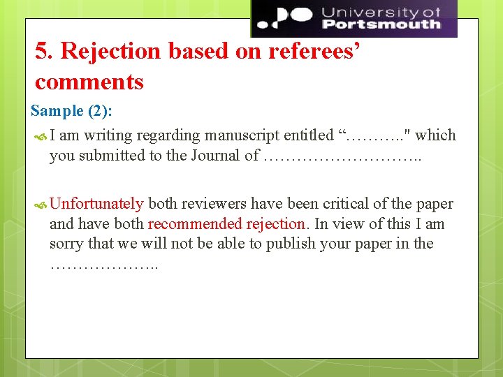 68 5. Rejection based on referees’ comments Sample (2): I am writing regarding manuscript