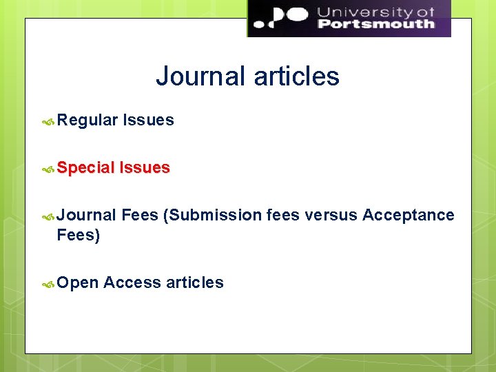 Journal articles Regular Issues Special Issues Journal Fees (Submission fees versus Acceptance Fees) Open