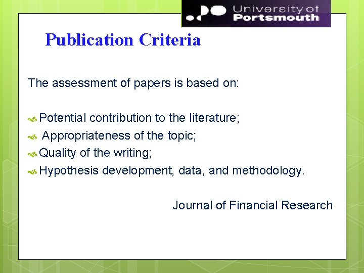 Publication Criteria The assessment of papers is based on: Potential contribution to the literature;