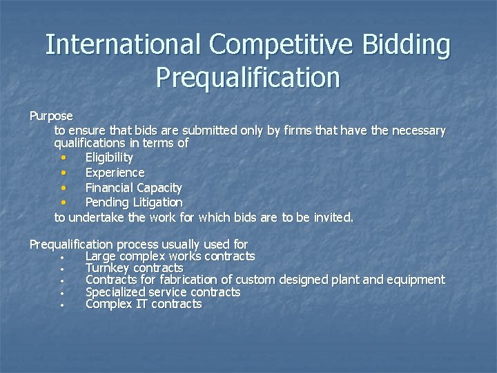 International Competitive Bidding Prequalification Purpose to ensure that bids are submitted only by firms