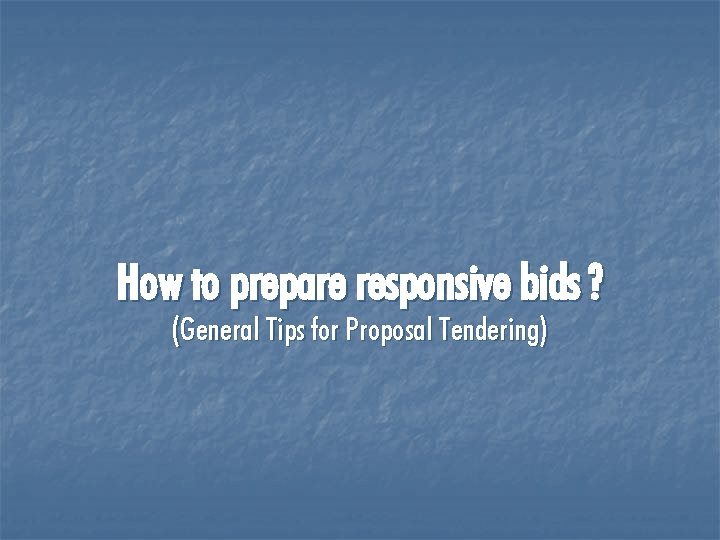 How to prepare responsive bids ? (General Tips for Proposal Tendering) 