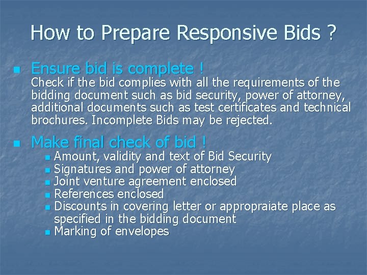 How to Prepare Responsive Bids ? n Ensure bid is complete ! n Make