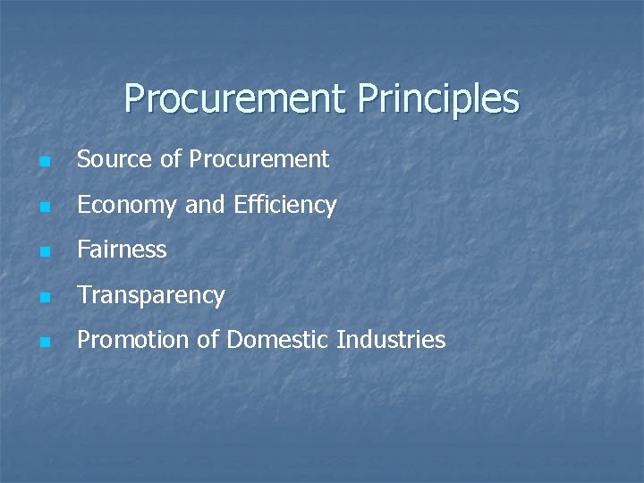 Procurement Principles n Source of Procurement n Economy and Efficiency n Fairness n Transparency