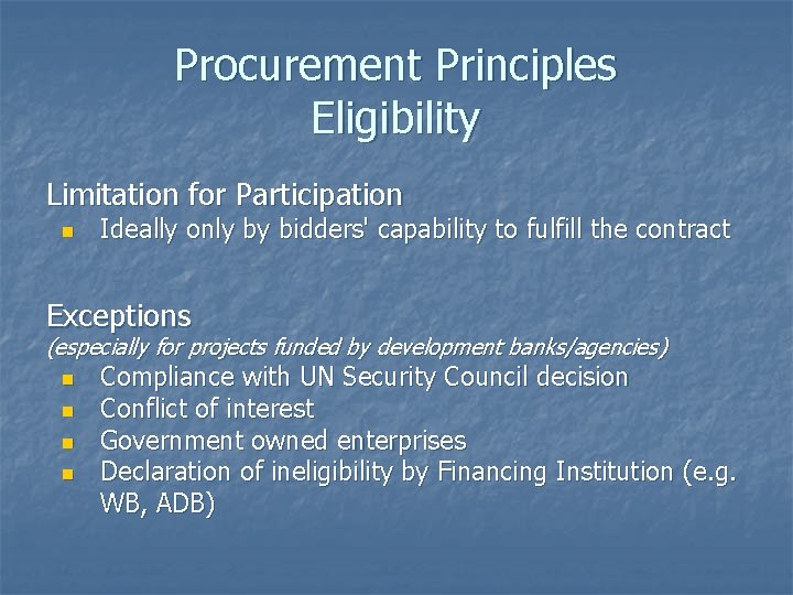 Procurement Principles Eligibility Limitation for Participation n Ideally only by bidders' capability to fulfill