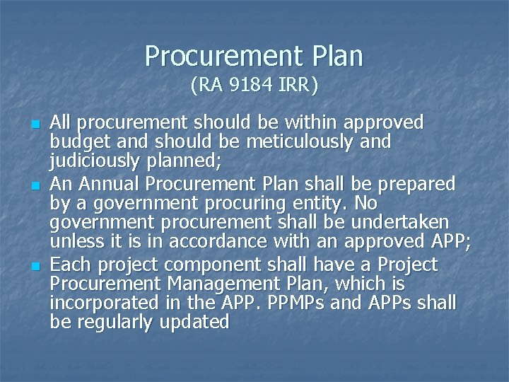 Procurement Plan (RA 9184 IRR) n n n All procurement should be within approved