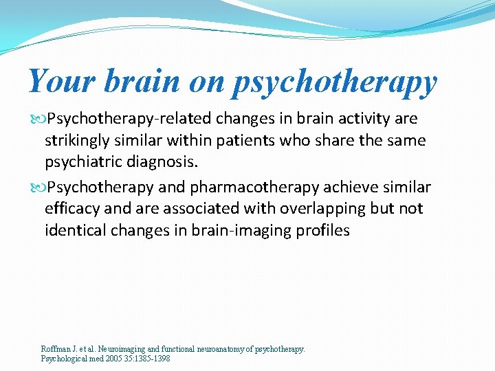 Your brain on psychotherapy Psychotherapy-related changes in brain activity are strikingly similar within patients