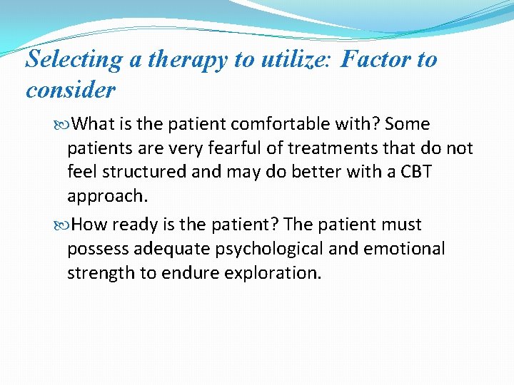 Selecting a therapy to utilize: Factor to consider What is the patient comfortable with?