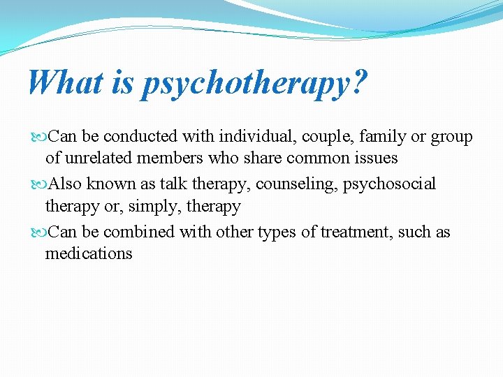 What is psychotherapy? Can be conducted with individual, couple, family or group of unrelated