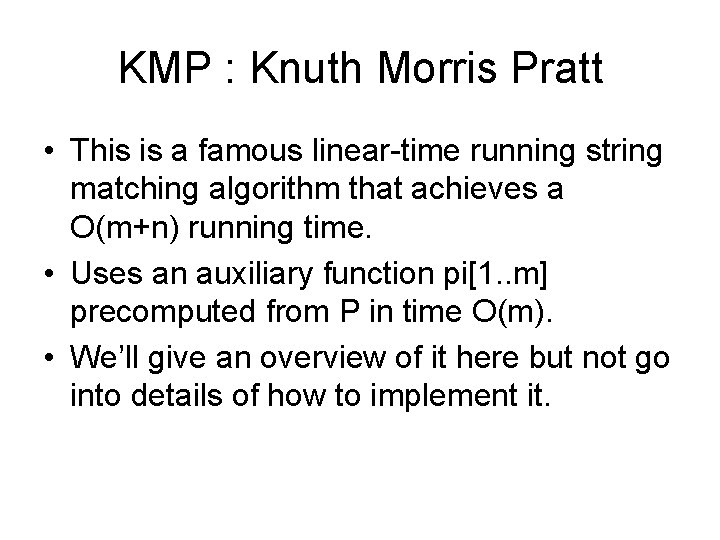 KMP : Knuth Morris Pratt • This is a famous linear-time running string matching